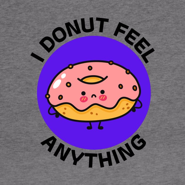 I Donut Feel Anything | Donut Pun by Allthingspunny